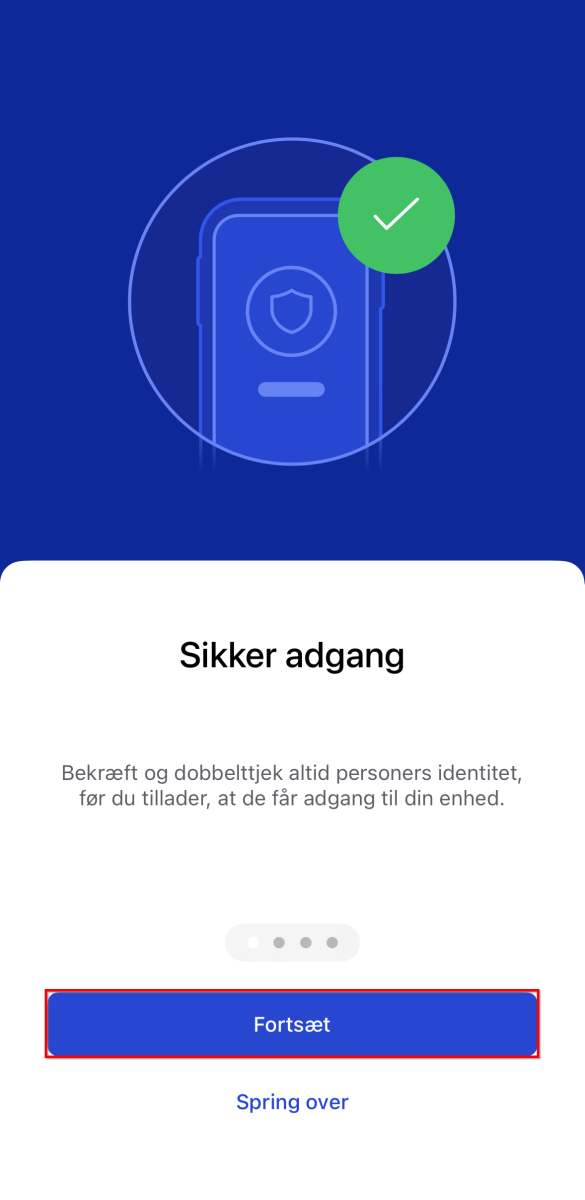 ntroduktionsskærm om sikker adgang med illustration af en mobilenhed med skjold og grønt flueben. Nederst ses knapperne "Fortsæt" og "Spring over".