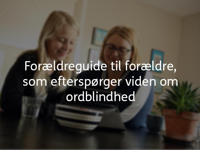 Billede af mor og datter og teksten: Forældreguide til forældre, der efterspørger viden om ordblindhed